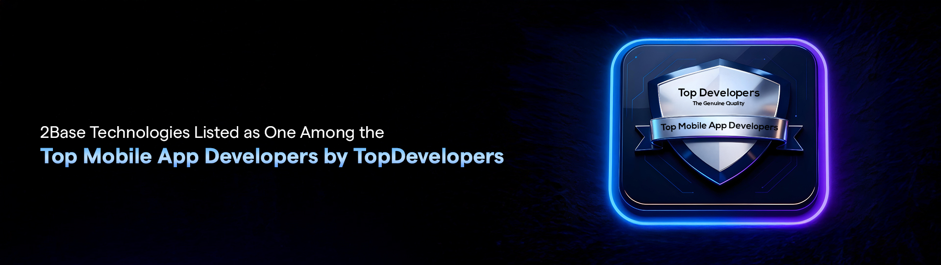 2Base Technologies Listed as One Among the Top Mobile App Developers by TopDevelopers